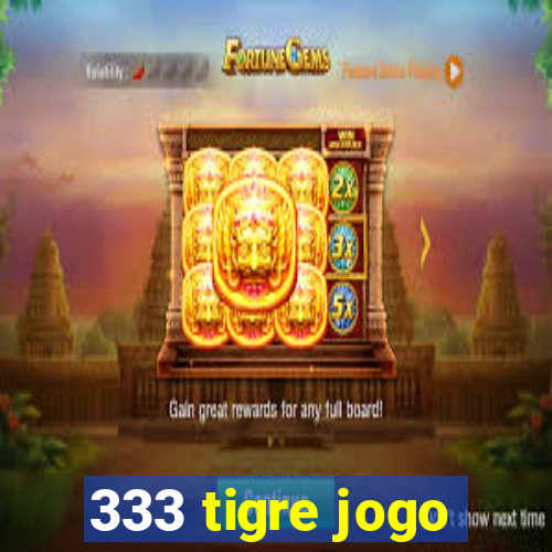 333 tigre jogo